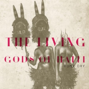 Living Gods Of Haiti - Bone Dry i gruppen CD / Rock hos Bengans Skivbutik AB (2042367)