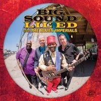 Lil Ed & The Blues Imperials - Big Sound Of Lil Ed & The Blues Imp i gruppen CD / Blues,Jazz hos Bengans Skivbutik AB (2042391)