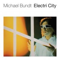 Bundt Michael - Electri City i gruppen CD / Pop-Rock hos Bengans Skivbutik AB (2042532)