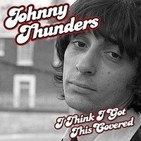 Thunders Johnny - I Think I Got This Covered in the group CD / Rock at Bengans Skivbutik AB (2042551)