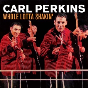 Perkins Carl - Whole Lotta Shakin' i gruppen CD / Rock hos Bengans Skivbutik AB (2042561)