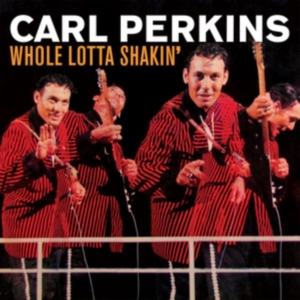 Perkins Carl - Whole Lotta Shakin' i gruppen CD / Pop-Rock hos Bengans Skivbutik AB (2042561)