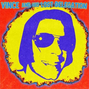 Vince & His Lost Delegation - Vince & His Lost Delegation i gruppen VINYL / Rock hos Bengans Skivbutik AB (2042574)