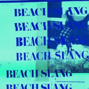 Beach Slang - A Loud Bash Of Teenage Feelings i gruppen VI TIPSAR / Lagerrea / CD REA / CD POP hos Bengans Skivbutik AB (2042581)