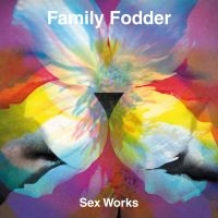 Family Fodder - Sex Works i gruppen VINYL / Pop-Rock hos Bengans Skivbutik AB (2055084)