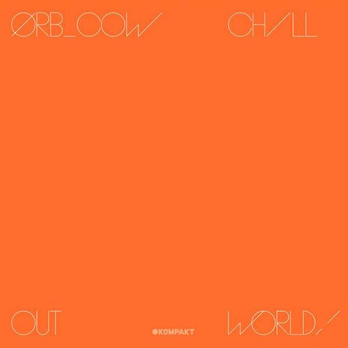 Orb - Cow/Chill-Out, World! i gruppen CD / Dans/Techno hos Bengans Skivbutik AB (2056970)