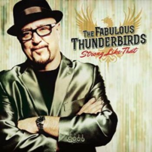 Fabulous Thunderbirds - Strong Like That i gruppen CD / Rock hos Bengans Skivbutik AB (2057848)