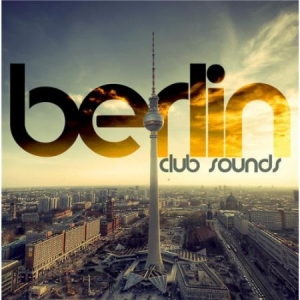 Blandade Artister - Berlin Club Sounds i gruppen CD / Dans/Techno hos Bengans Skivbutik AB (2058292)