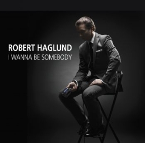 Haglund Robert - I Wanna Be Somebody i gruppen CD / Jazz hos Bengans Skivbutik AB (2058930)