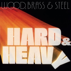 Wood Brass & Steel - Hard & Heavy i gruppen VINYL / RNB, Disco & Soul hos Bengans Skivbutik AB (2060889)