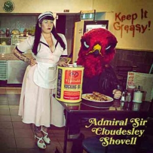 Admiral Sir Cloudesley Shovell - Keep It Greasy i gruppen CD / Hårdrock,Pop-Rock hos Bengans Skivbutik AB (2062253)