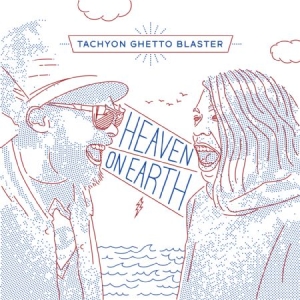 Tachyon Ghetto Blaster - Heaven On Earth i gruppen CD / Pop-Rock hos Bengans Skivbutik AB (2062552)