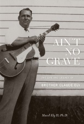 Brother Claude Ely - Ain't No GraveLife And Legacy (+Bo i gruppen CD / RNB, Disco & Soul hos Bengans Skivbutik AB (2062582)