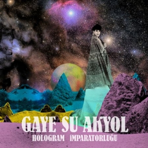 Gaye Su Akyol - Hologram Imparatorlugu i gruppen CD / Elektroniskt hos Bengans Skivbutik AB (2062599)