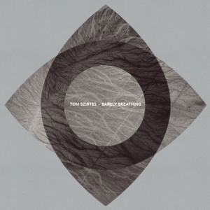Szirtes Tom - Barely Breathing i gruppen VINYL / Dans/Techno hos Bengans Skivbutik AB (2063986)