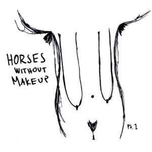 Horses Without Makeup - Pt. 1 i gruppen VI TIPSAR / Lagerrea / CD REA / CD POP hos Bengans Skivbutik AB (2074023)