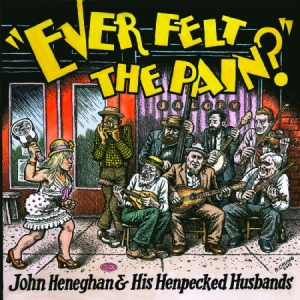 Heneghan John & Henpecked Husbands - Ever Felt The Pain i gruppen VINYL / Jazz/Blues hos Bengans Skivbutik AB (2074052)
