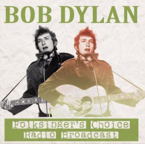 Dylan Bob - Folksinger's Choice Radio Broadcast i gruppen CD / Rock hos Bengans Skivbutik AB (2074130)