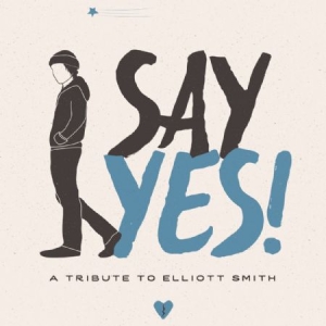 Blandade Artister - Say Yes! A Tribute To Elliott Smith i gruppen CD / Rock hos Bengans Skivbutik AB (2084147)