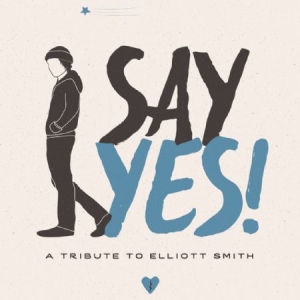 Blandade Artister - Say Yes! A Tribute To Elliott Smith i gruppen CD / Pop-Rock hos Bengans Skivbutik AB (2084147)