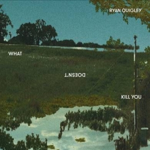 Quigley Ryan - What Doesn't Kill You i gruppen CD / Jazz/Blues hos Bengans Skivbutik AB (2084259)