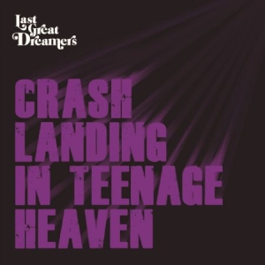 Last Great Dreamers - Crash Landing In Teenage Heaven i gruppen CD / Rock hos Bengans Skivbutik AB (2084280)