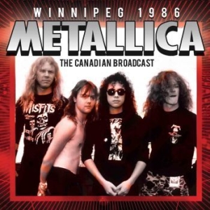 Metallica - Winnipeg (Live Broadcasts) 1986 i gruppen CD / Hårdrock/ Heavy metal hos Bengans Skivbutik AB (2100476)