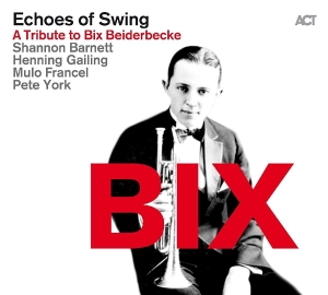 Barnett Shannon Gailing Henning - Echoes Of Swing - A Tribute To Bix i gruppen CD / Jazz hos Bengans Skivbutik AB (2100490)