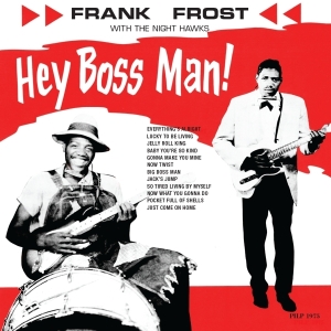Frost Frank - Hey Boss Man i gruppen VINYL / Blues,Jazz hos Bengans Skivbutik AB (2101961)