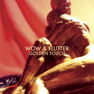 Wow & Flutter - Golden Touch i gruppen CD / Pop-Rock hos Bengans Skivbutik AB (2116185)