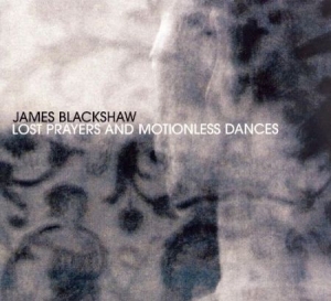 Blackshaw James - Lost Prayers & Motionless Dance i gruppen CD / Pop hos Bengans Skivbutik AB (2116266)