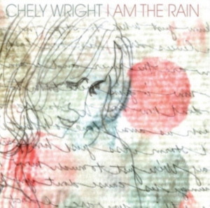 Wright Chely - I Am the Rain i gruppen ÖVRIGT / Övrigt / aub hos Bengans Skivbutik AB (2150501)