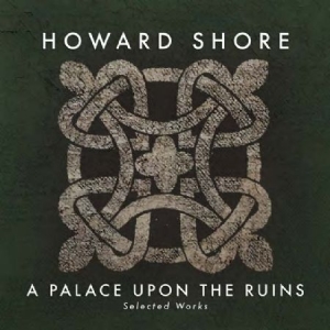 Howard Shore - A Palace Upon The Ruins i gruppen CD / Pop hos Bengans Skivbutik AB (2168021)