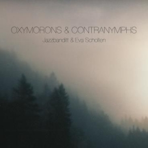 Jazzbanditt & Eva Scholten - Oxymorons & Contranymphs i gruppen CD / Jazz hos Bengans Skivbutik AB (2168099)