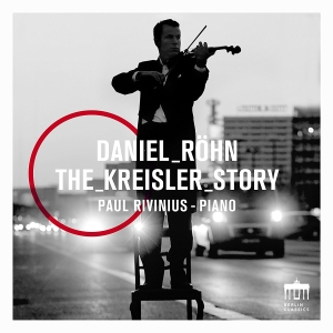 Daniel Röhn Paul Rivinius - Daniel Röhn: The Kreisler Story i gruppen Externt_Lager / Naxoslager hos Bengans Skivbutik AB (2168145)