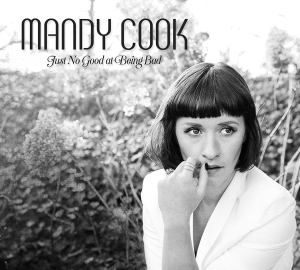 Mandy Cook - Just No Good At Being Bad i gruppen Externt_Lager / Naxoslager hos Bengans Skivbutik AB (2168157)