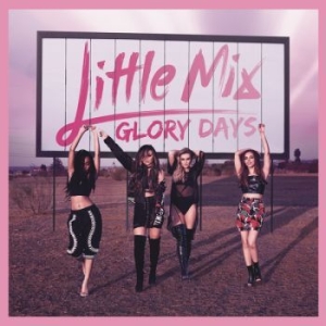 Little Mix - Glory Days i gruppen CD / Pop-Rock,Övrigt hos Bengans Skivbutik AB (2168983)