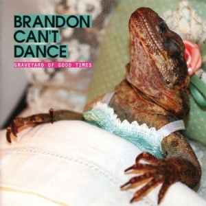 Brandon Can't Dance - Graveyard Of Good Time i gruppen CD / Rock hos Bengans Skivbutik AB (2169023)