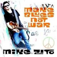 Zito Mike - Make Blues Not War i gruppen CD / Pop-Rock hos Bengans Skivbutik AB (2169026)