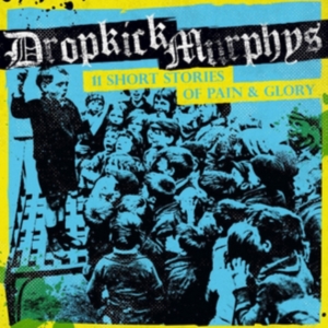 Dropkick Murphys - 11 Short Stories Of Pain And Glory i gruppen VINYL / Pop-Rock,Punk hos Bengans Skivbutik AB (2170233)