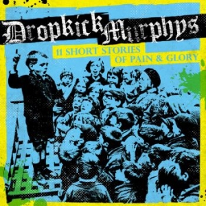 Dropkick Murphys - 11 Short Stories Of Pain And Glory i gruppen CD / Pop-Rock,Punk hos Bengans Skivbutik AB (2170235)