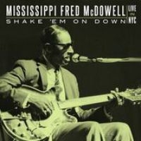 Mcdowell Mississippi Fred - Shake 'Em On Down: Live In Nyc i gruppen CD / Blues,Jazz hos Bengans Skivbutik AB (2170303)