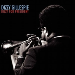 Gillespie Dizzy - Dizzy For President i gruppen CD / Jazz hos Bengans Skivbutik AB (2170338)