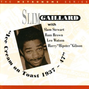 Gaillard Slim - Ice Cream On Toast 1937-47 i gruppen CD / Jazz/Blues hos Bengans Skivbutik AB (2236339)