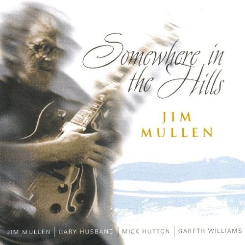 Mullen Jim - Somewhere In The Hills i gruppen CD / Jazz/Blues hos Bengans Skivbutik AB (2236419)