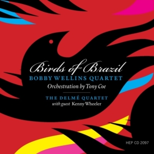 Wellins Bobby Quartet - Birds Of Brazil i gruppen CD / Jazz hos Bengans Skivbutik AB (2236430)