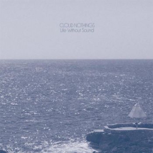 Cloud Nothings - Life Without Sound - Deluxe i gruppen VINYL / Rock hos Bengans Skivbutik AB (2239260)