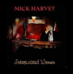 Mick Harvey - Intoxicated Women in the group OUR PICKS / Blowout / Blowout-CD at Bengans Skivbutik AB (2241572)