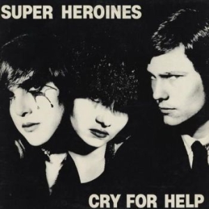 Super Heroines - Cry For Help i gruppen VINYL / Rock hos Bengans Skivbutik AB (2250090)