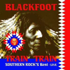 Blackfoot - Train Train - Southern Rock's Best i gruppen CD / Rock hos Bengans Skivbutik AB (2250122)